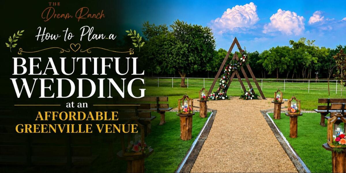 How to Plan a Beautiful Wedding at an Affordable Greenville Venue